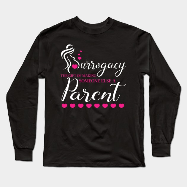 Surrogacy Making Someone Else A Parent Shirt Surrogate Long Sleeve T-Shirt by blimbercornbread